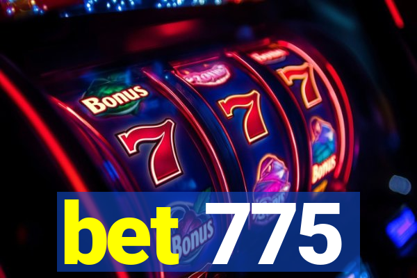 bet 775